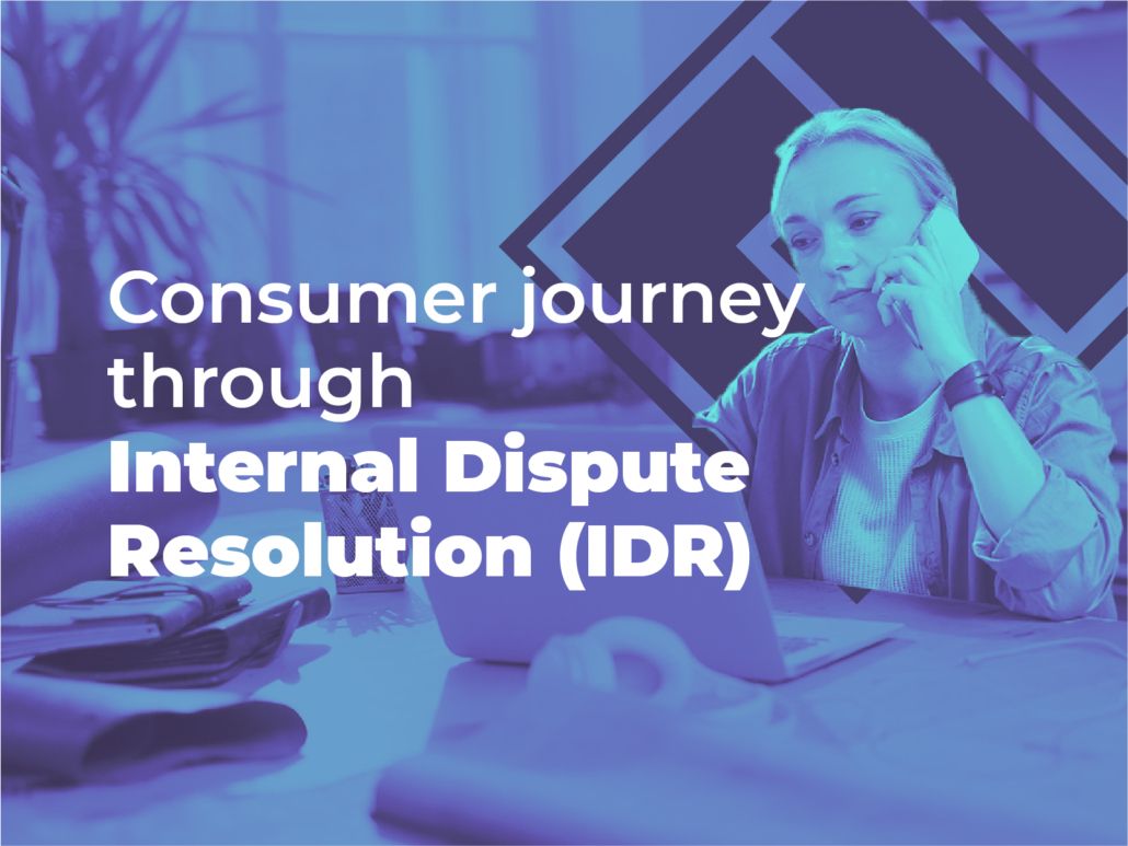 The consumer journey through the Internal Dispute Resolution (IDR) process of financial service providers