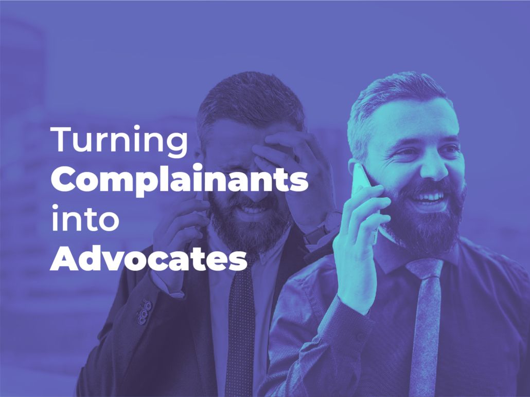 Tips for turning Complainants into an advocate