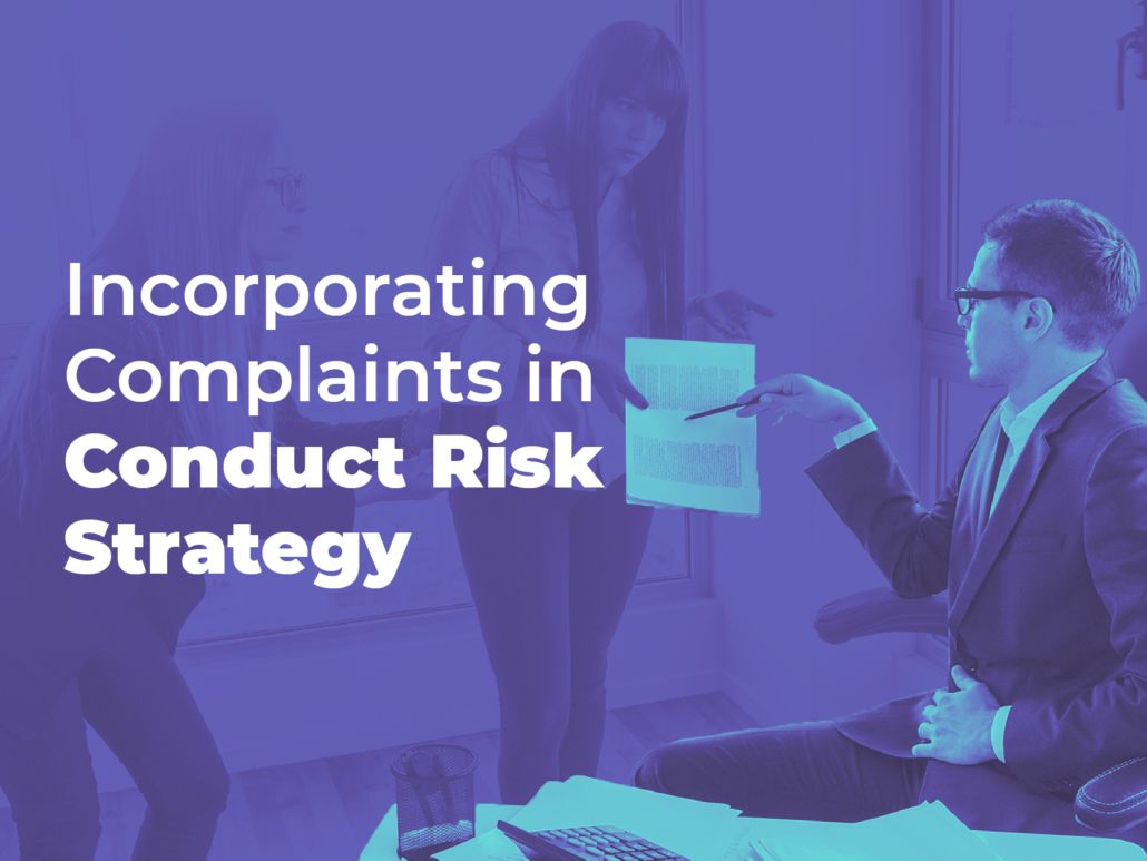 Incorporating Complaints in Conduct risk strategy