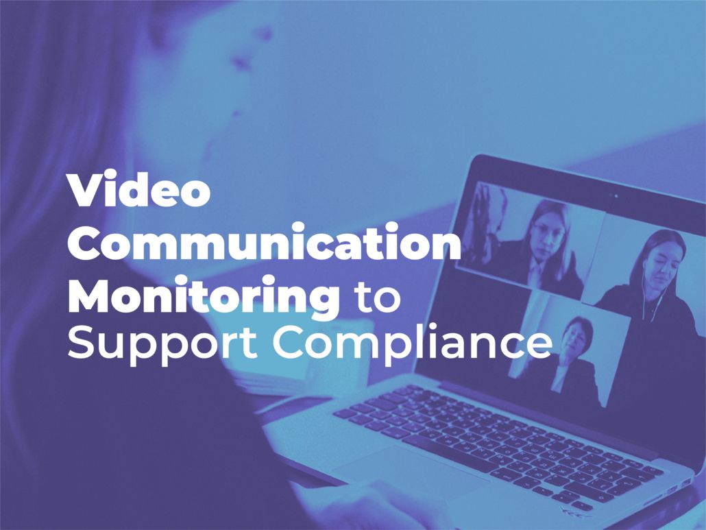 Video communication monitoring for compliance