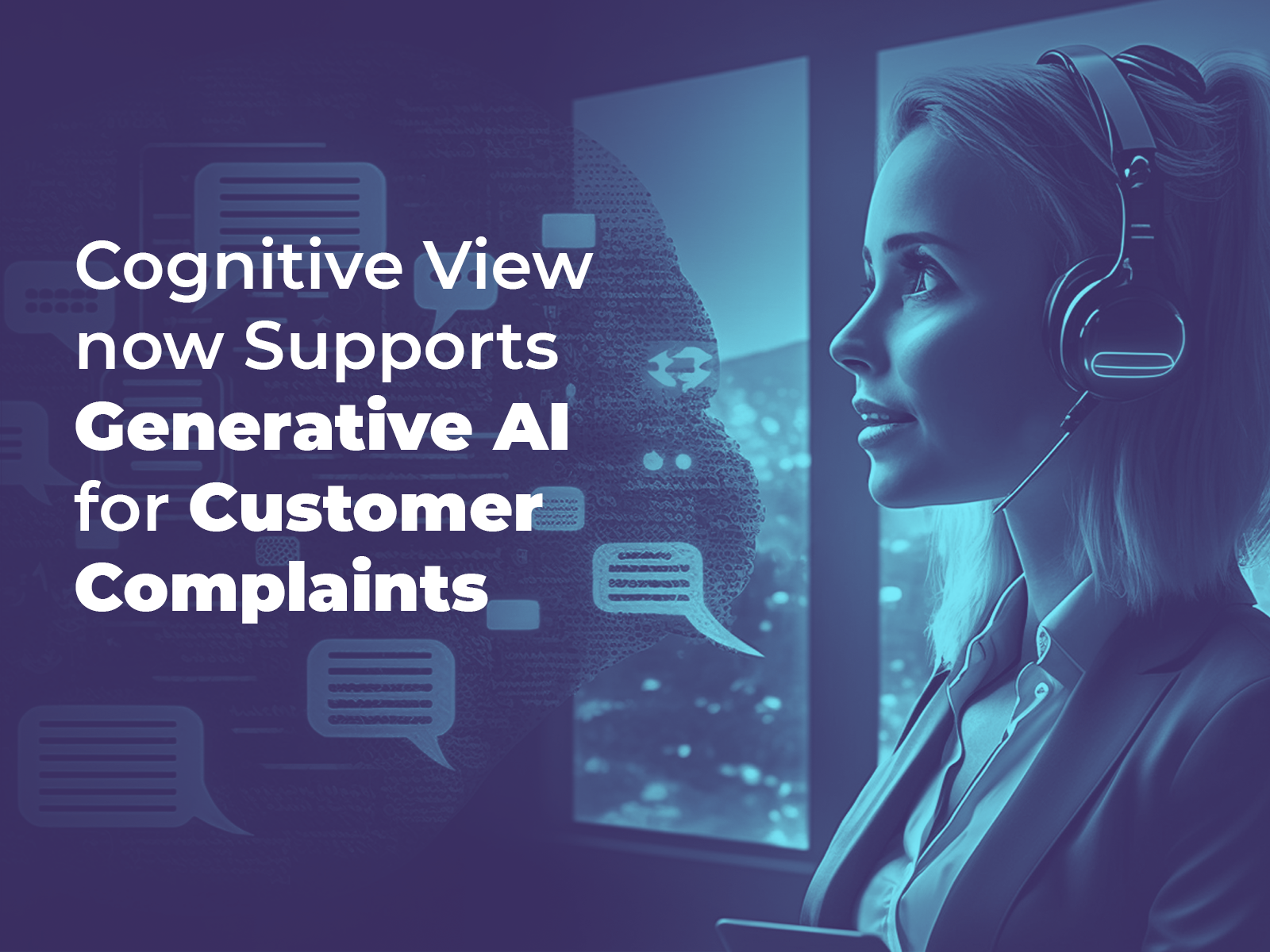 Cognitive View Supports Generative AI for customer complaints.