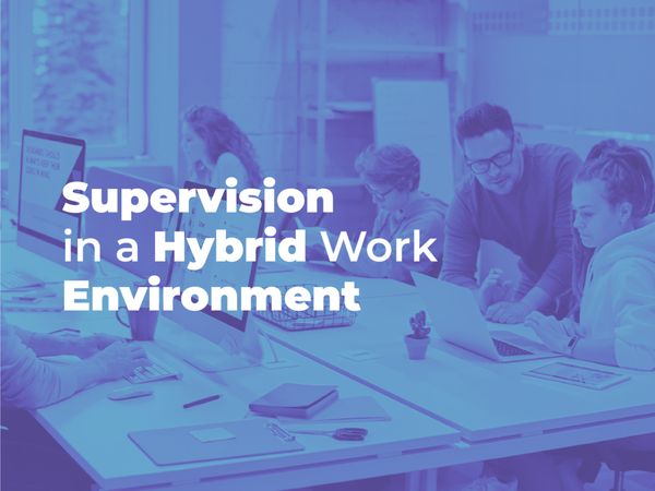 Supervision in a hybrid work environment
